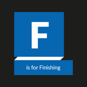 F is for finsihing blog